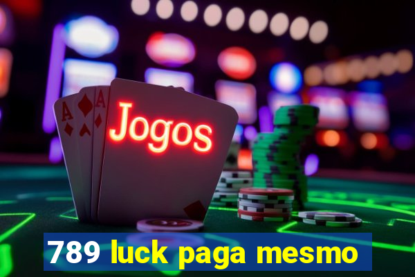 789 luck paga mesmo